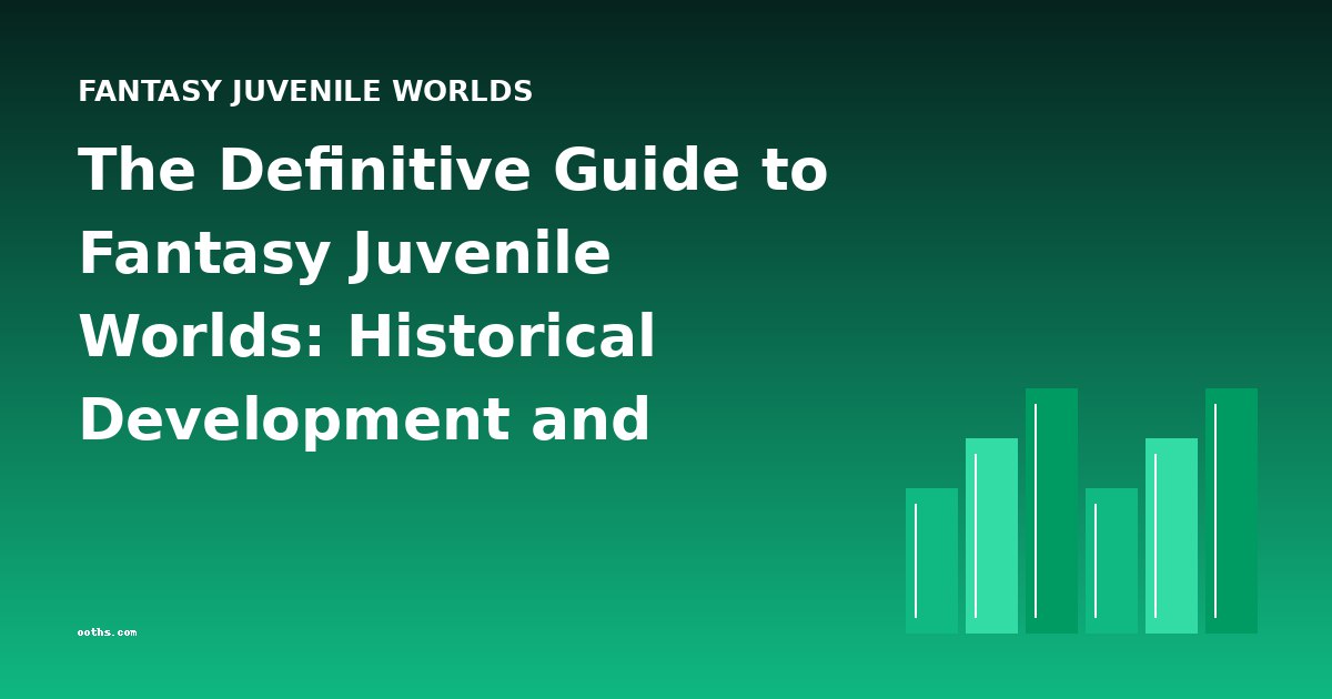 The Definitive Guide to Fantasy Juvenile Worlds: Historical Development and Chronology