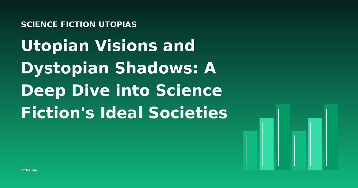 Utopian Visions and Dystopian Shadows: A Deep Dive into Science Fiction's Ideal Societies