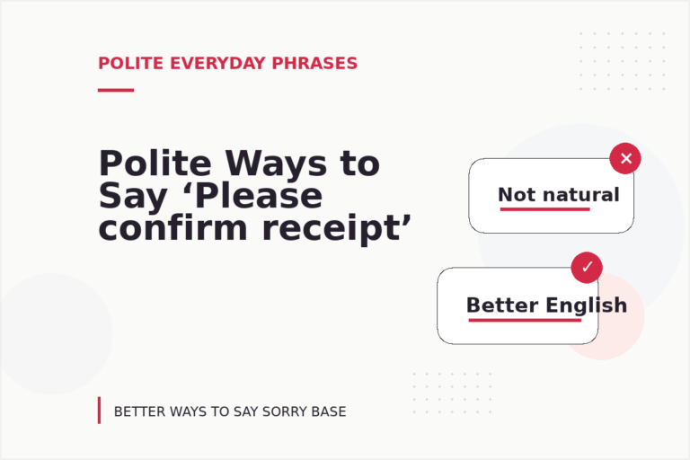 Polite Ways to Say ‘Please confirm receipt’ Polite Ways to Say ‘Please confirm receipt’