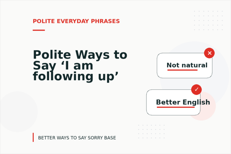 Polite Ways to Say ‘I am following up’ Polite Ways to Say ‘I am following up’