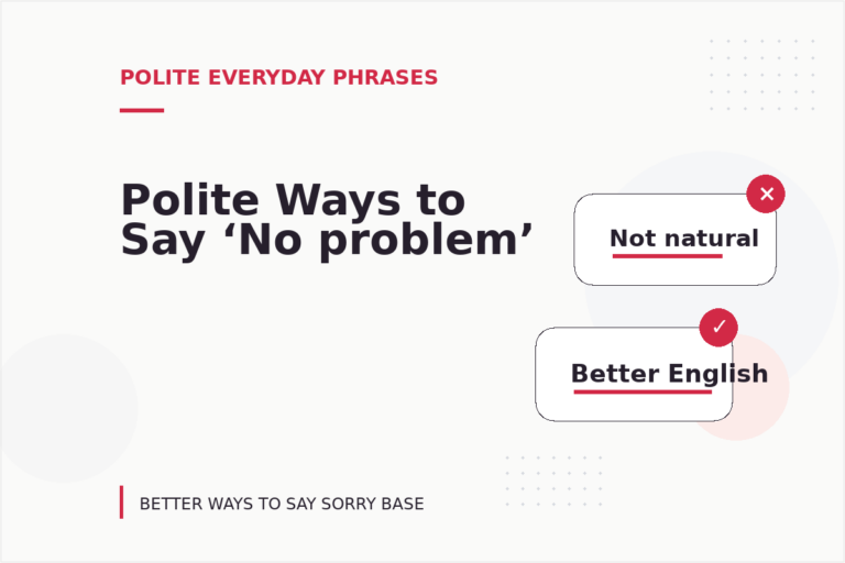 Polite Ways to Say ‘No problem’ Polite Ways to Say ‘No problem’