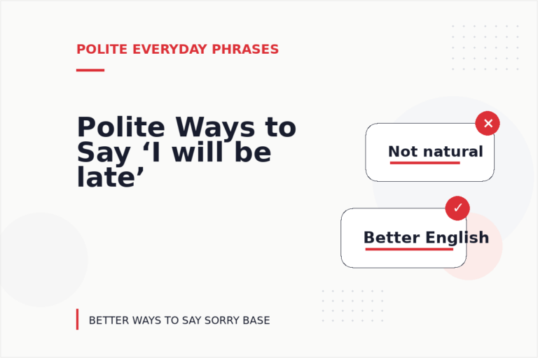 Polite Ways to Say ‘I will be late’ Polite Ways to Say ‘I will be late’