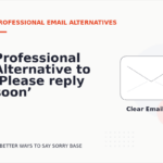 Professional Alternative to ‘Please reply soon’