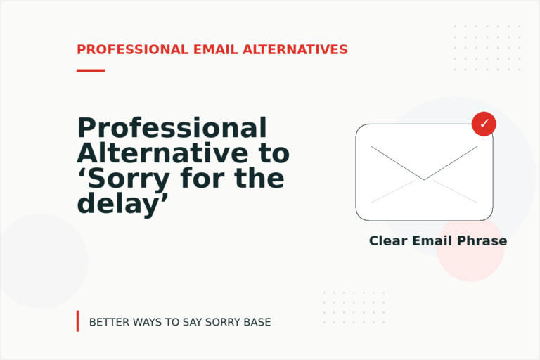 Professional Alternative to ‘Sorry for the delay’