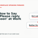 How to Say ‘Please reply soon’ at Work