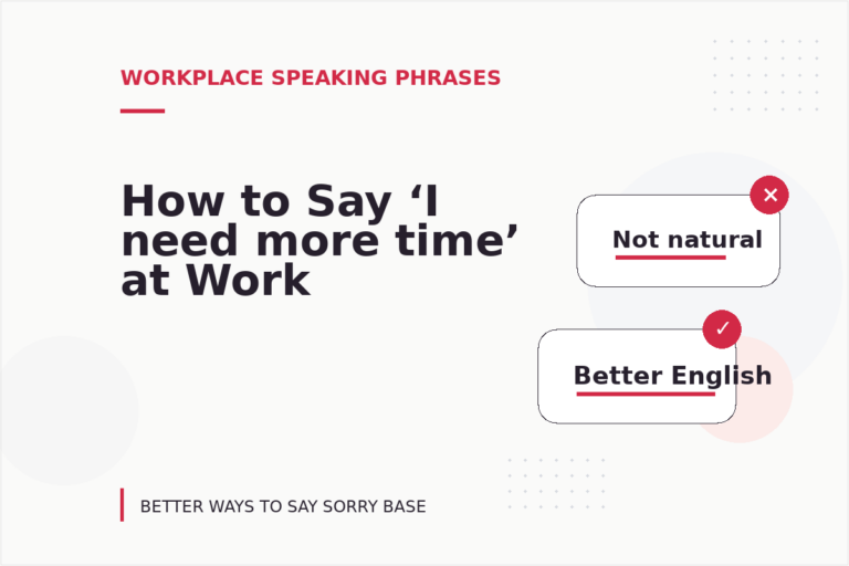 How to Say ‘I need more time’ at Work How to Say ‘I need more time’ at Work