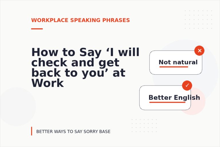 How to Say ‘I will check and get back to you’ at Work How to Say ‘I will check and get back to you’ at Work