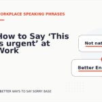 How to Say ‘This is urgent’ at Work