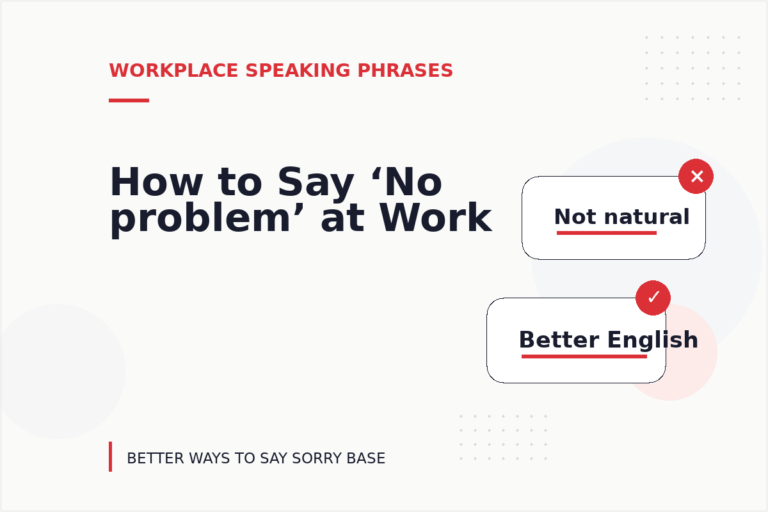 How to Say ‘No problem’ at Work How to Say ‘No problem’ at Work